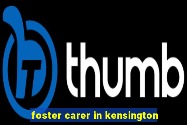 foster carer in kensington